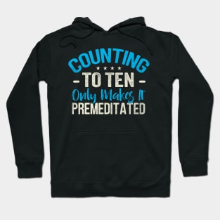 Counting To Ten Only Makes It Premeditated Hoodie